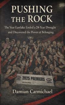 Pushing the Rock: The Year Eastlake Broke a 24-Year Premiership Drought and Discovered the Power of Belonging