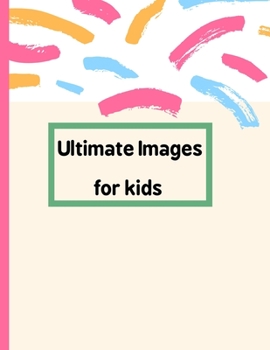 Paperback Ultimate Images for kids: 100 images Book