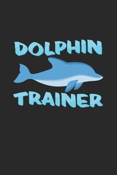 Paperback Dolphin trainer: 6x9 Dolphin - lined - ruled paper - notebook - notes Book