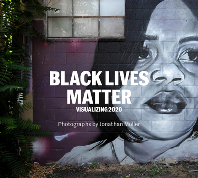 Hardcover Jonathan Moller: Black Lives Matter: Visualizing 2020 Book