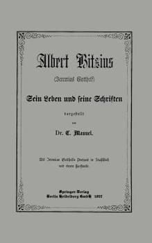 Paperback Albert Bitzius: (Jeremias Gotthelf) Sein Leben Und Seine Schriften [German] Book