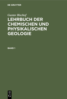 Hardcover Gustav Bischof: Lehrbuch Der Chemischen Und Physikalischen Geologie. Band 1 [German] Book