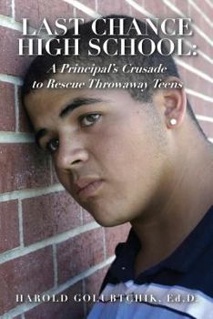 Paperback Last Chance High School: A Principal's Crusade to Rescue Throwaway Teens Book