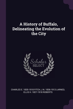 Paperback A History of Buffalo, Delineating the Evolution of the City Book