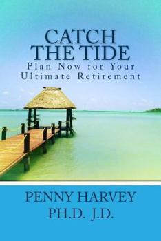 Paperback Catch the Tide: Plan Now for Your Ultimate Retirement Book