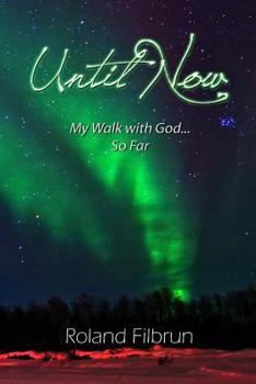 Paperback Until Now: My Walk with God... So Far Book