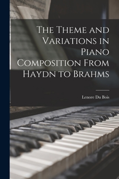 Paperback The Theme and Variations in Piano Composition From Haydn to Brahms Book