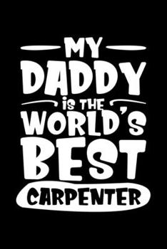 Paperback My Daddy Is The World's Best Carpenters: Lined A5 Notebook for Carpenters Book