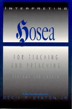 Interpreting Hosea for preaching and teaching: Edited and introduced by Cecil P. Staton, Jr