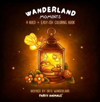 Wanderland Moments: Bold and Easy-ish Coloring Book for All Ages, Including Young Adults and Teens, Filled with Cozy Enchanted Cottagecore Scenes, ... and Playful Animals. (Wild Adventures)