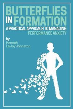 Paperback Butterflies in Formation: A Practical Approach to Managing Performance Anxiety Book