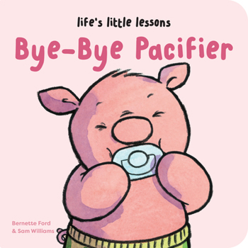 Board book Life's Little Lessons: Bye-Bye Pacifier Book