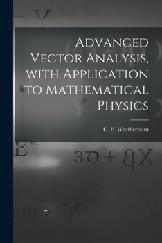 Advanced Vector Analysis with Application to Mathematical Physics