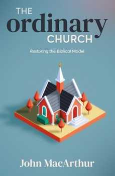 Paperback The Ordinary Church: Restoring the Biblical Model Book
