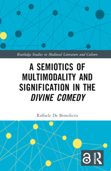 Hardcover A Semiotics of Multimodality and Signification in the Divine Comedy Book