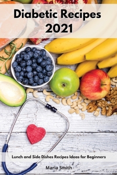 Paperback Diabetic Recipes 2021: Lunch and Side Dishes Recipes Ideas for Beginners Book