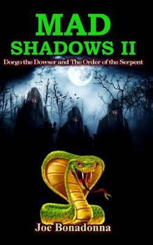 Paperback Mad Shadows II: Dorgo the Dowser and the Order of the Serpent Book