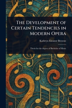 Paperback The Development of Certain Tendencies in Modern Opera Book