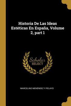 Paperback Historia De Las Ideas Estéticas En España, Volume 2, part 1 [Spanish] Book