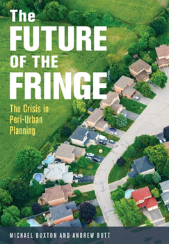 Paperback The Future of the Fringe: The Crisis in Peri-Urban Planning Book