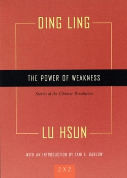Paperback The Power of Weakness: Four Stories of the Chinese Revolution Book