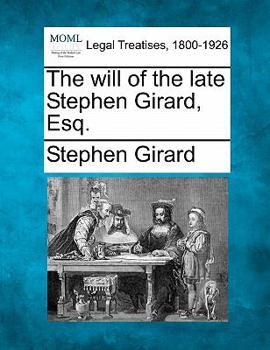 Paperback The Will of the Late Stephen Girard, Esq. Book