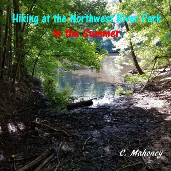 Hiking at the Northwest River Park in the Summer