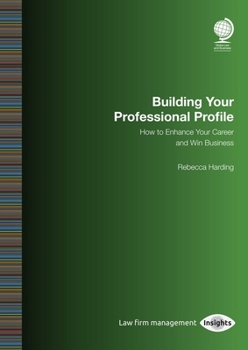 Paperback Building Your Professional Profile: How to Enhance Your Career and Win Business Book