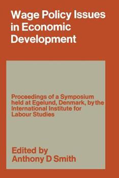Paperback Wage Policy Issues in Economic Development: The Proceedings of a Symposium Held by the International Institute for Labour Studies at Egelund, Denmark, Book