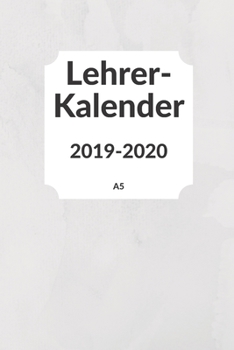 Paperback Lehrerkalender 2019 2020 A5: f?r Lehrer - Lehrerkalender f?r das Schuljahr 2019 2020 - Schulplaner DIN A5 - August 2019 bis Juli 2020 - Perfektes G [German] Book