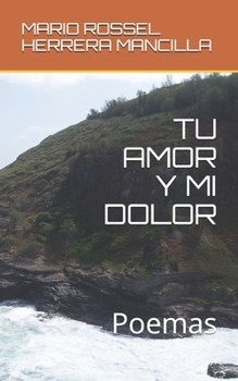 Paperback Tu Amor Y Mi Dolor: Poemas [Spanish] Book