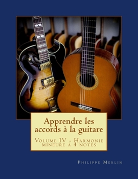 Paperback Apprendre les accords à la guitare: Volume IV - Harmonie mineure à 4 notes [French] Book