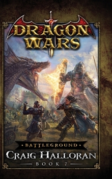 Battleground: Dragon Wars - Book 7: A Dragon Rider Fantasy Adventure Series - Book #7 of the Dragon Wars