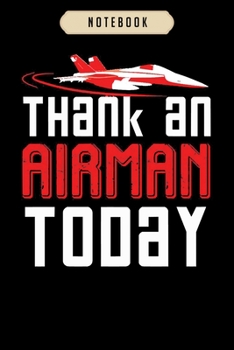 Notebook: Cool thank an airman today air force veterans gift  Notebook|6x9(100 pages)Blank Lined Paperback Journal For Student, kids, women, girls, boys, men, birthday gifts|Veteran day gifts notebook