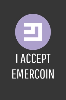 Paperback I Accept Emercoin Notebook: Lined Journal, 120 Pages, 6 x 9, Affordable Cryptocurrency, Blockchain Crypto Gift Journal Matte Finish Book