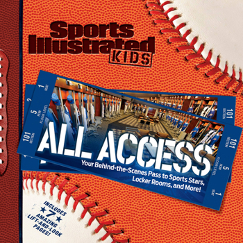 Hardcover Sports Illustrated Kids All Access: Your Behind-The-Scenes Pass to Sports Stars, Locker Rooms, and More! Book