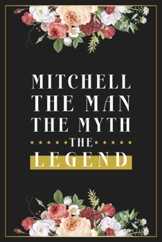 Paperback Mitchell The Man The Myth The Legend: Lined Notebook / Journal Gift, 120 Pages, 6x9, Matte Finish, Soft Cover Book