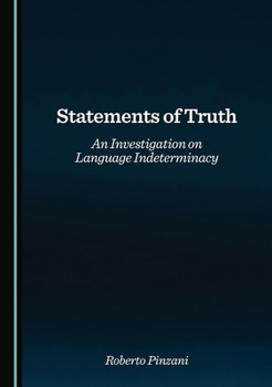 Hardcover Statements of Truth: An Investigation on Language Indeterminacy Book
