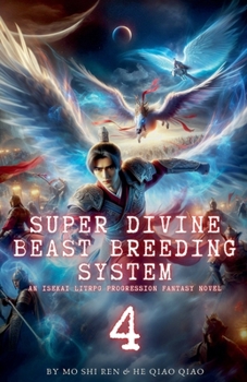 Super Divine Beast Breeding System: An Isekai LitRPG Progression Fantasy Novel