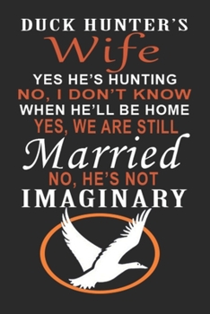 Duck Hunters wife: Duck hunting journal, duck hunting gifts for men funny: Duck Hunters Track Record of Species, Location, Gear - Shooting Seasons Dates