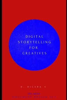 Paperback Digital Storytelling for Creatives: A Guide for Artists, Educators, and Innovators. Book