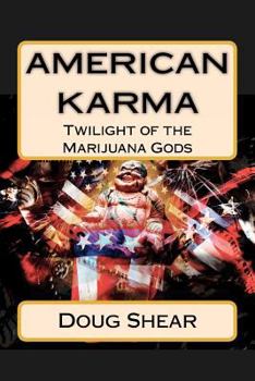 Paperback American Karma: Twilight Of The Marijuana Gods Book