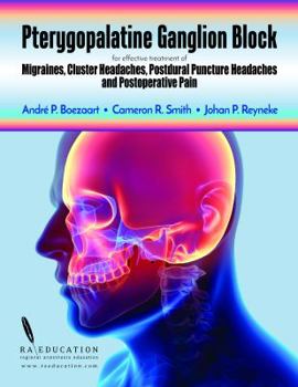 Paperback Pterygopalatine Ganglion Block: for effective treatment of Migraine, Cluster Headache, Postdural Puncture Headache & Postoperative Pain Book