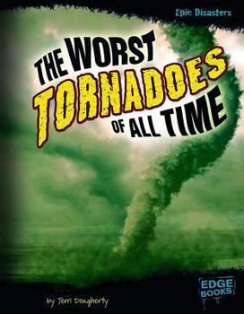 Hardcover The Worst Tornadoes of All Time Book