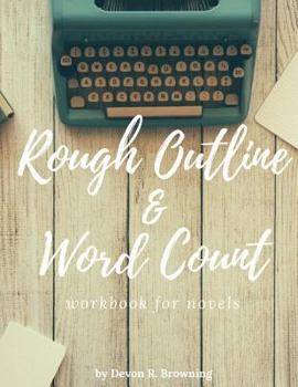 Paperback Rough Outline and Word Count: for novels Book