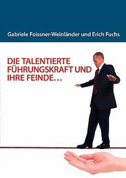 Paperback Die Talentierte Führungskraft Und Ihre Feinde... [German] Book