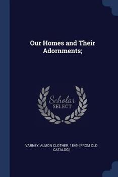 Paperback Our Homes and Their Adornments; Book
