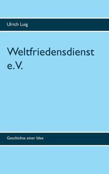 Paperback Weltfriedensdienst e.V.: Geschichte einer Idee [German] Book