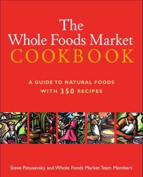 Hardcover Whole Foods Market Cookbook: A Guide to Natural Foods with 350 Recipes Book