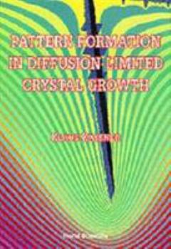 Hardcover Pattern Formation in Diffusion-Limited Crystal Growth: Beyond the Single Dendrite Book